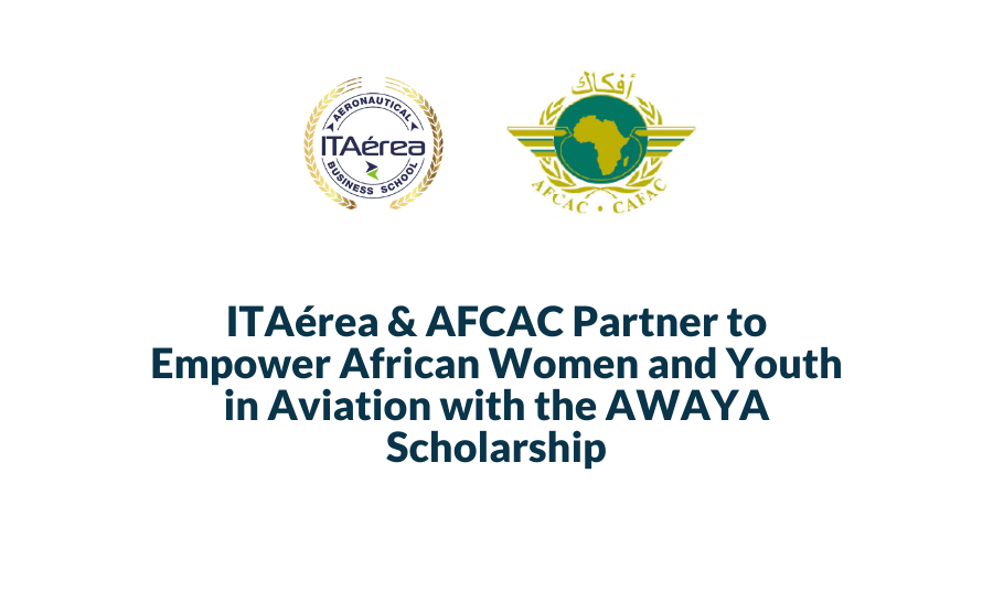 itaerea afcac partner - ITAérea Aeronautical Business School and AFCAC Partner to Empower African Women and Youth in Aviation with the AWAYA Scholarship