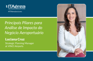 pilares de analise impacto negocio luciana cruz 300x197 - X Airport Sector Meeting, hosted by ITAérea in Miami